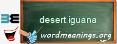 WordMeaning blackboard for desert iguana